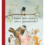 Quem Quer Casar com o Passarinho? Quem Quer Casar com o Passarinho?