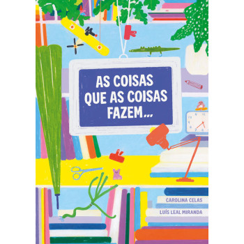 As Coisas que as Coisas Fazem