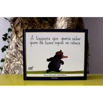 A Toupeira que queria saber quem lhe fizera aquilo na cabeça