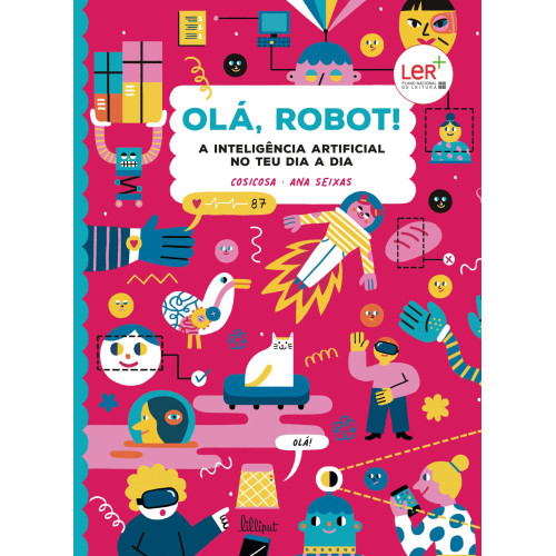 Olá, Robot! A Inteligência Artificial no teu Dia a Dia Olá, Robot! A Inteligência Artificial no teu Dia a Dia