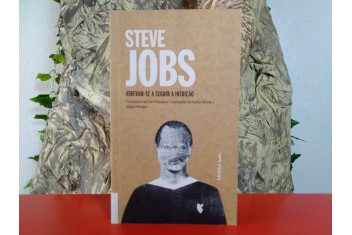 Steve Jobs - Atrevam-se a Seguir a Intuição