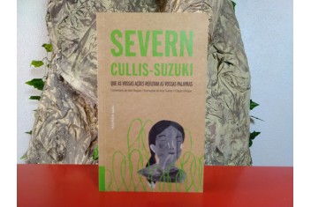 Severn Cullis-Suzuki - Que as Vossas Ações Refutam as Vossas Palavras