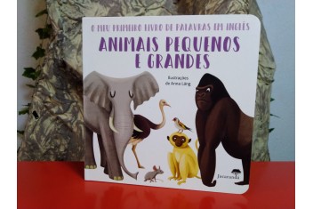 Animais Pequenos e Grandes - O meu primeiro livro de palavras em inglês